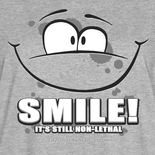 Smile - it's still non-lethal