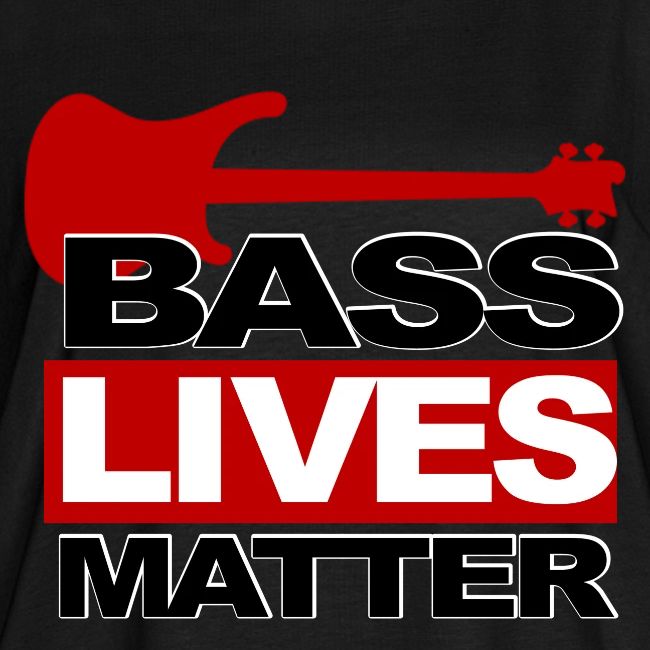 BASS LIVES MATTER