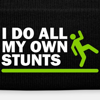 I do all my own stunts - Knit Cap