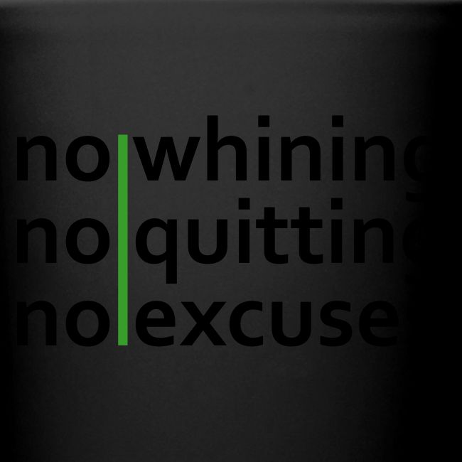 No Whining | No Quitting | No Excuses