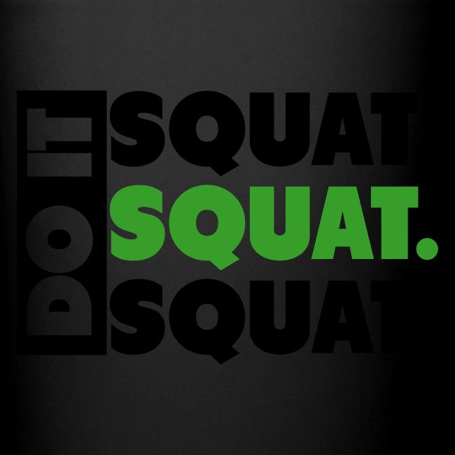 Do It. Squat.Squat.Squat