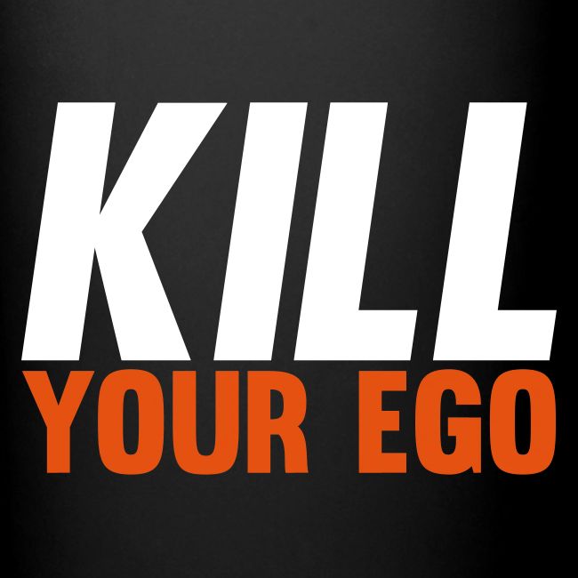 Kill Your Ego