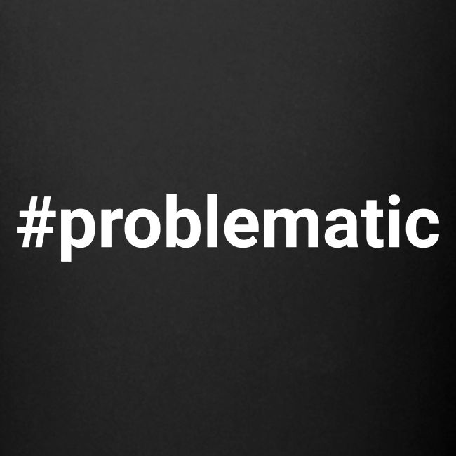 #problematic