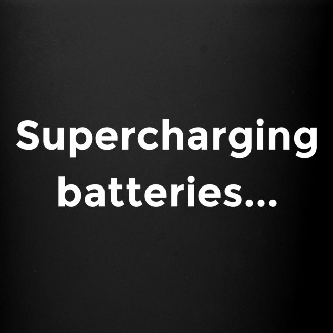 Supercharging batteries...