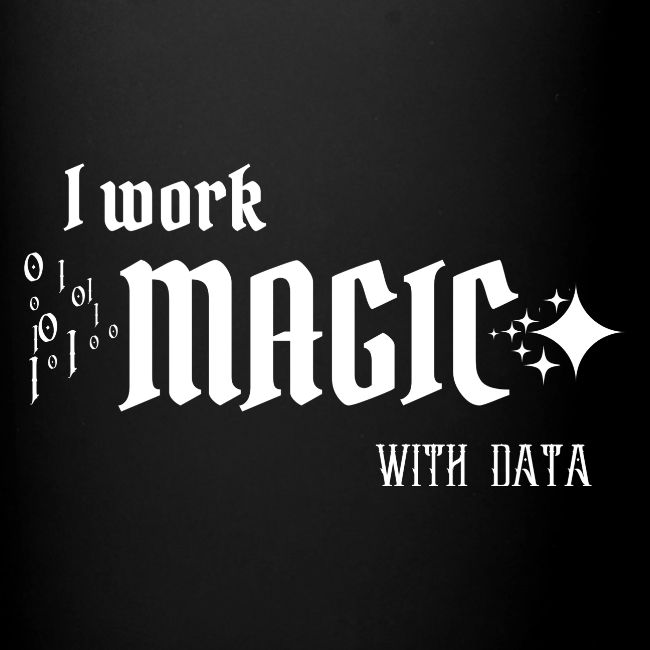 I Work Magic with Data (dark)