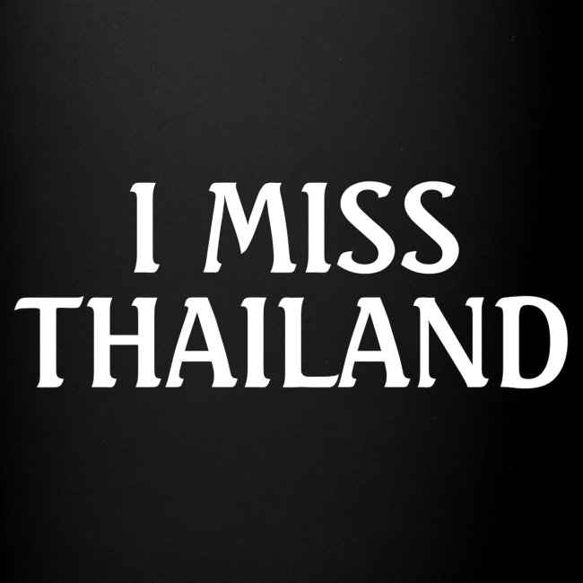 I miss Thailand