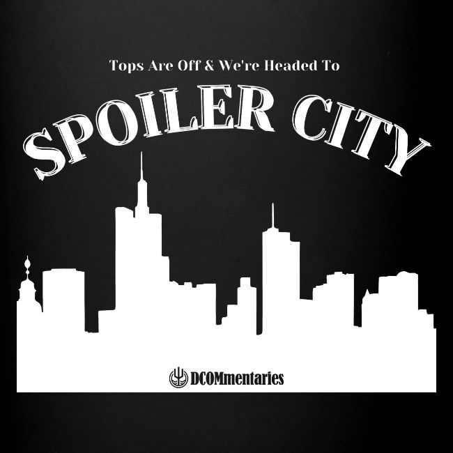 DCOMmentaries Spoiler City