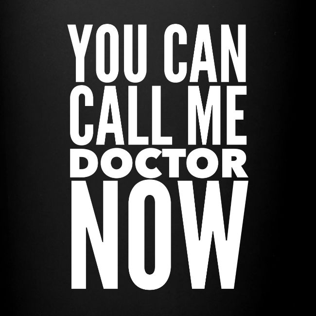 You Can Call Me Doctor Now