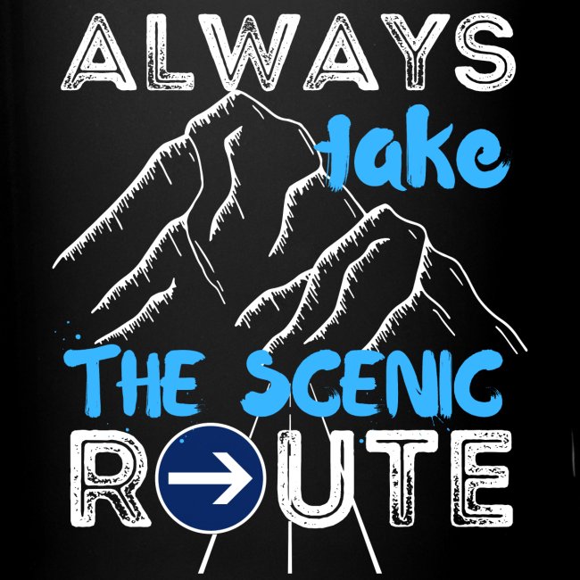Always Take The Scenic Route Funny Sayings