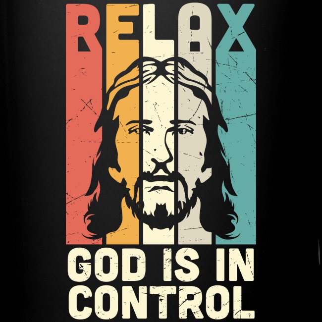 RELAX, GOD IS IN CONTROL