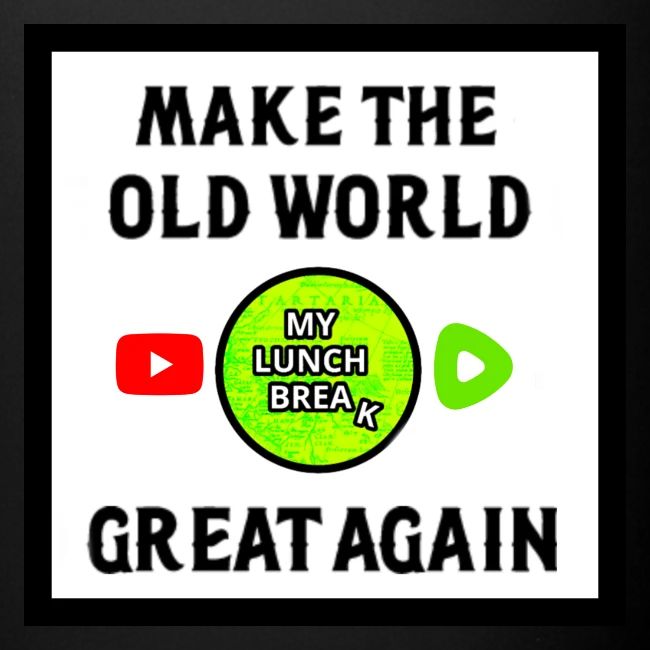 Make The Old World Great Again