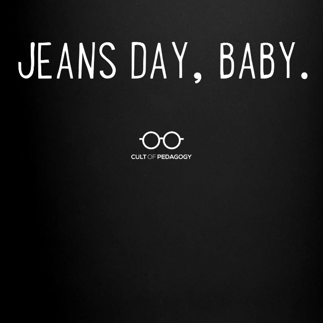 Jeans Day, Baby. (white text)