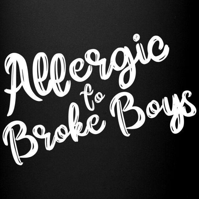 Allergic to Broke Boys