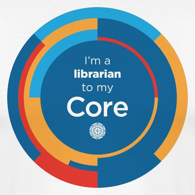 I'm a librarian to my Core