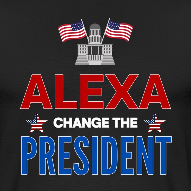 ALEXA Change The PRESIDENT, White House USA Flags