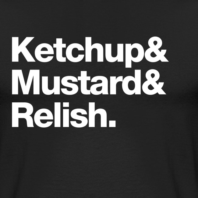 Ketchup & Mustard & Relish. (white text)