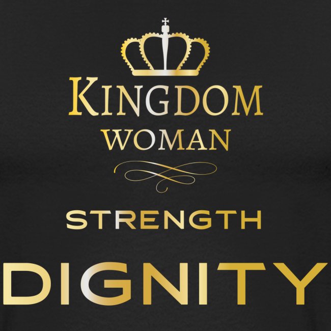 Kingdom Woman of strength and Dignity.
