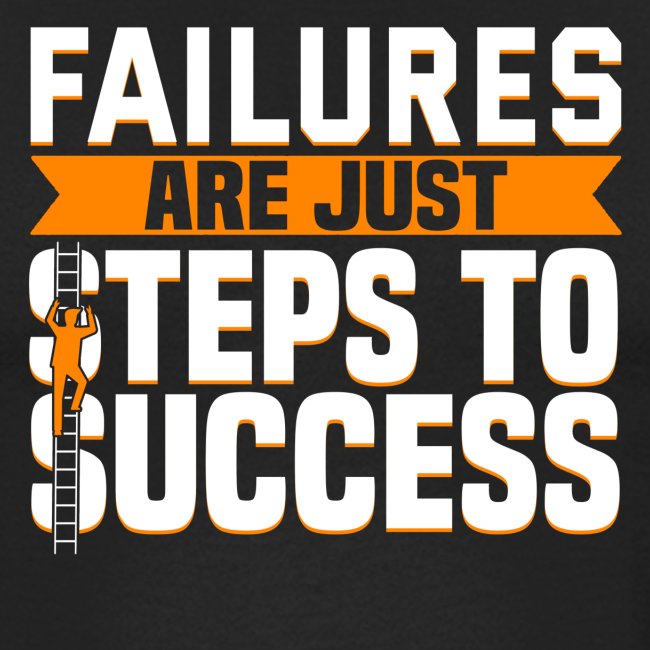 Failures Are Steps To Success