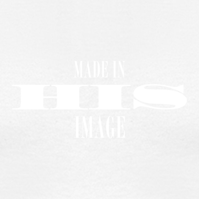 MADE IN HIS IMAGE