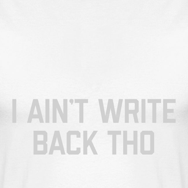 They Wrote Me Off, I Ain't Write Back Tho (GEN)