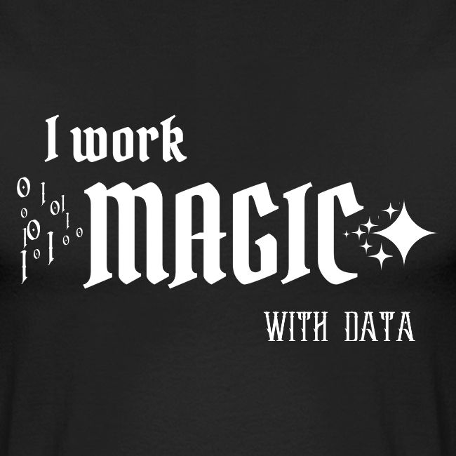 I Work Magic with Data (dark)