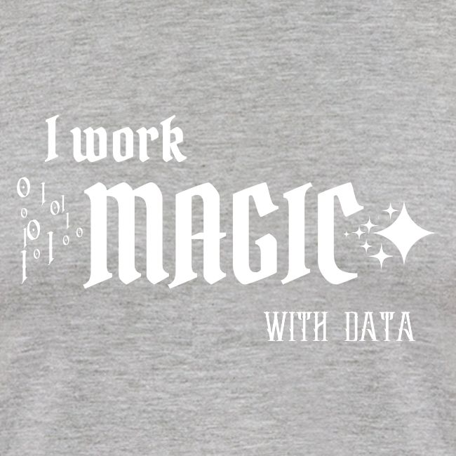 I Work Magic with Data (dark)