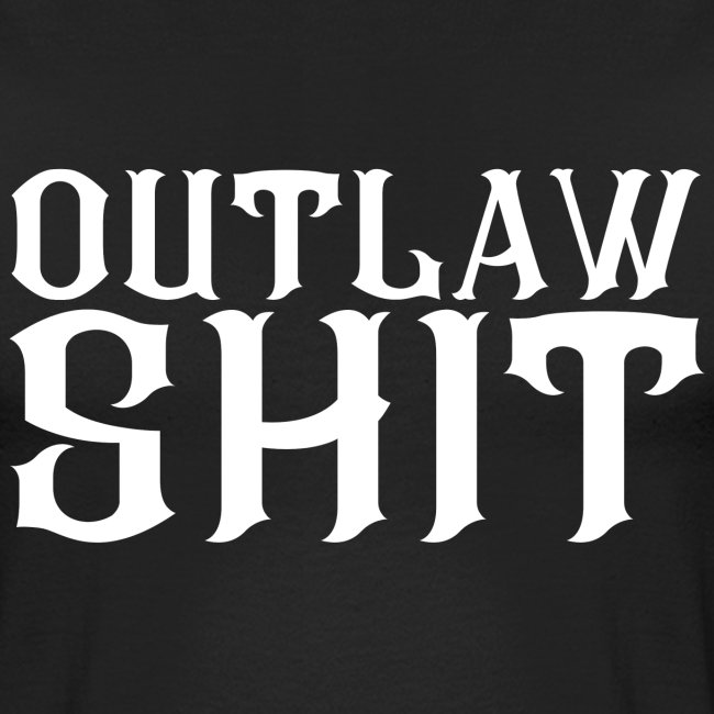 OUTLAW SHIT