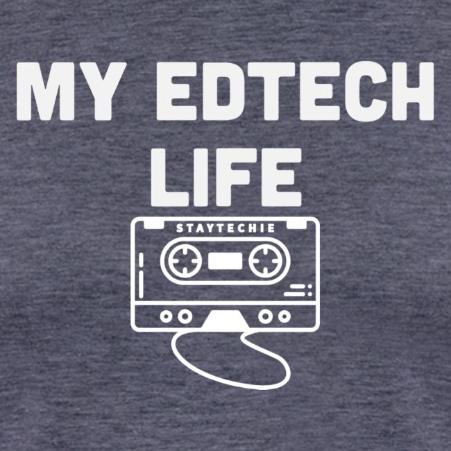 My EdTech Life Tape