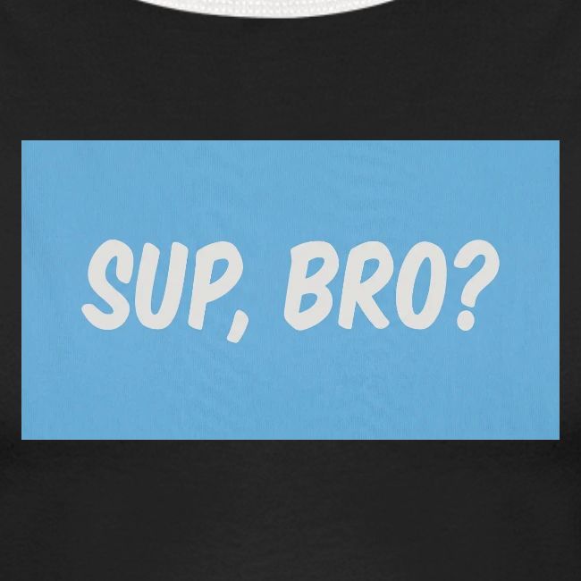 sup bro tee #2