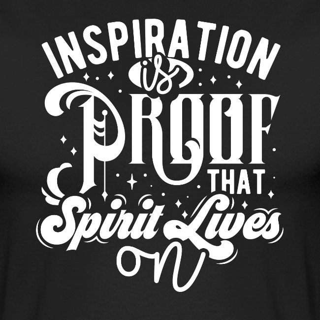 Inspiration Is Proof That Spirit Lives On