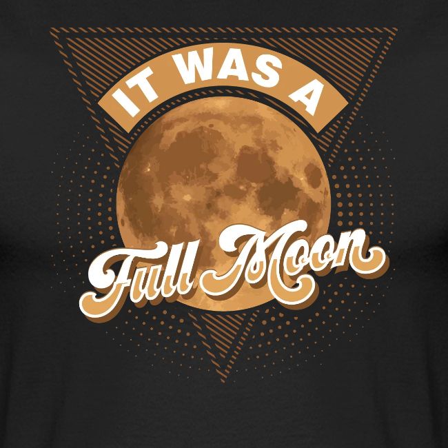 It Was A Full Moon