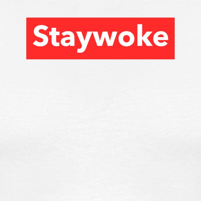 Stay woke