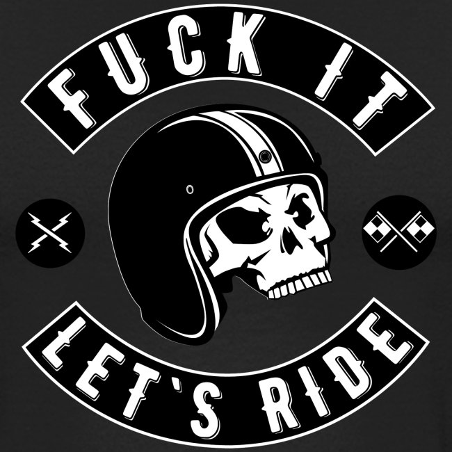 Fuck It Let`s Ride