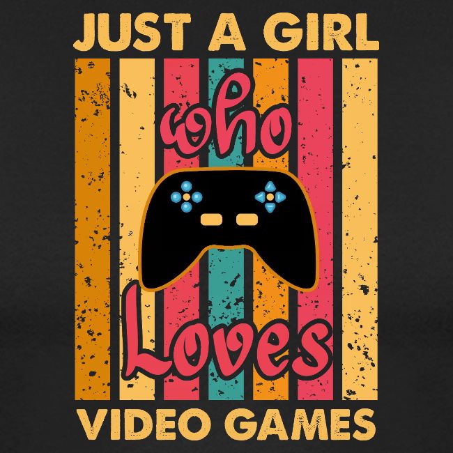 Just A Girl Who Loves Video Games