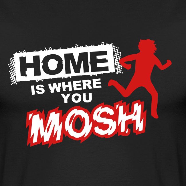 Home is where you mosh
