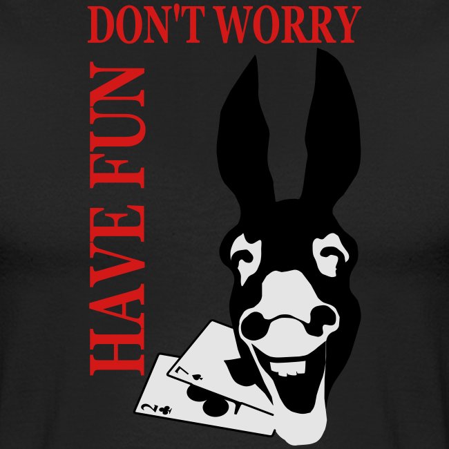 Donk Shirt Dont worry have FUN