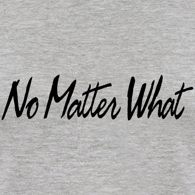 No Matter What