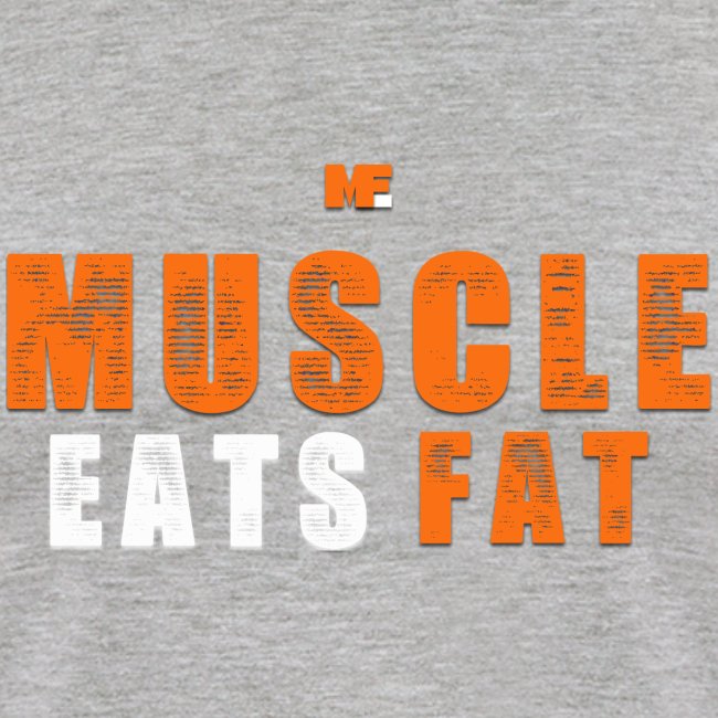 Muscle Eats Fat White Orange Edition