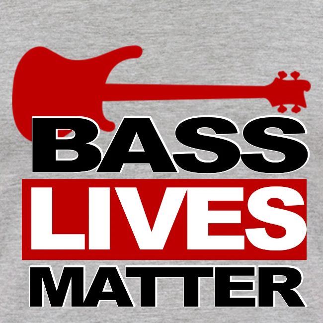 BASS LIVES MATTER