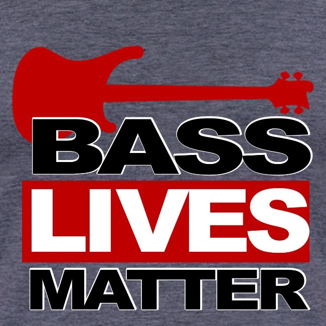 BASS LIVES MATTER