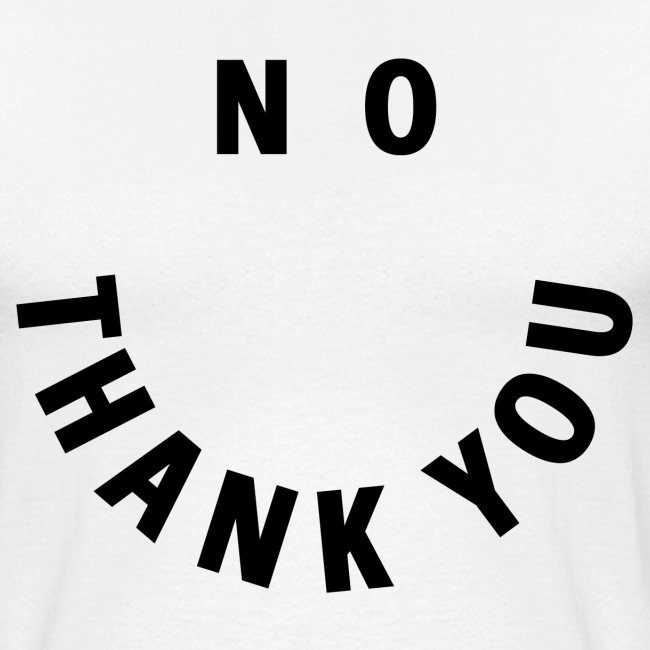 NO THANK YOU - Smile and Eyes Letters