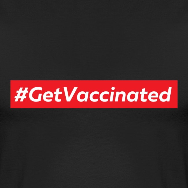 #GetVaccinated, Get Vaccinated