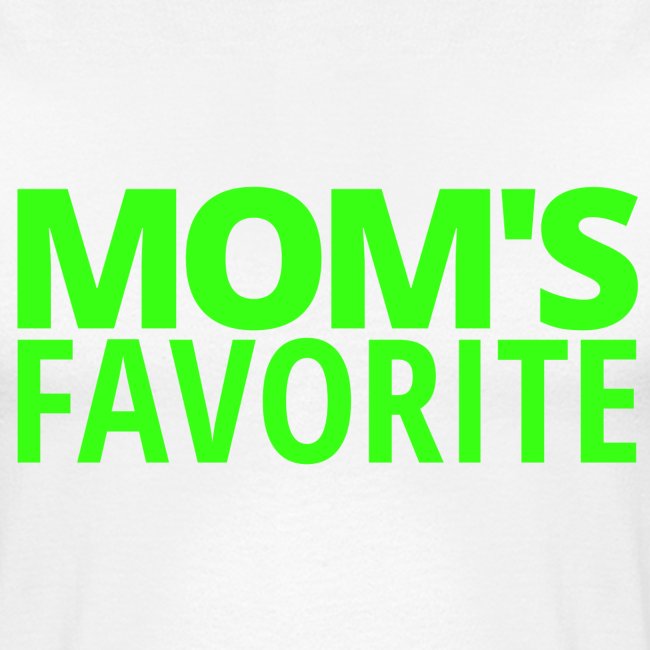 MOM'S FAVORITE (in neon green letters)