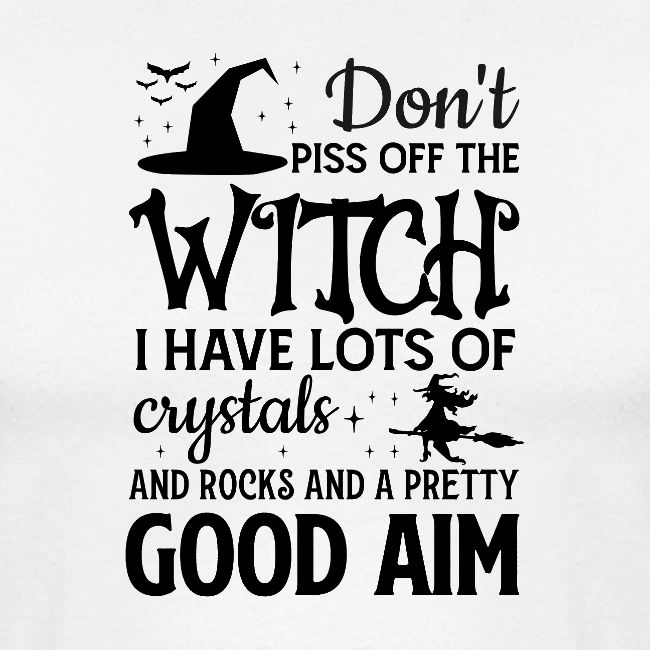 Don't Piss of the Witch!
