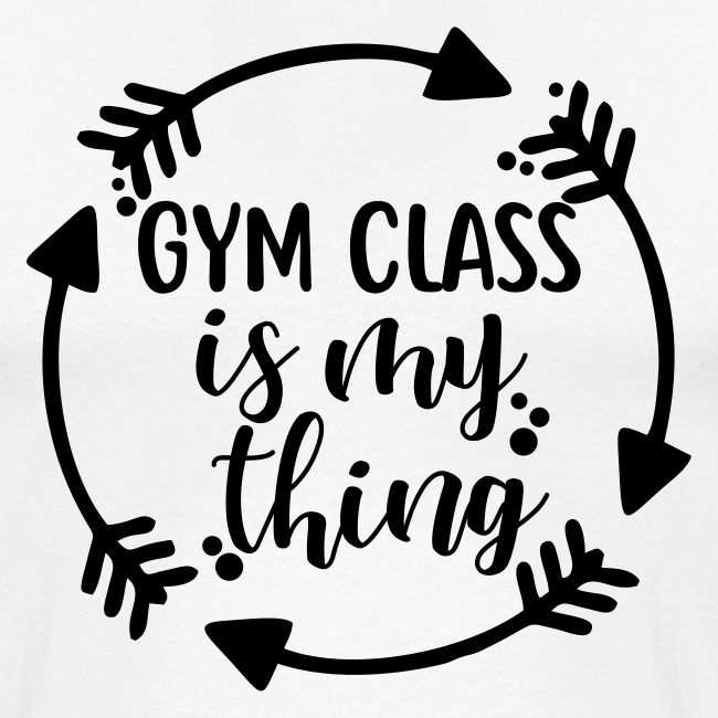 Gym Class is My Thing Arrows Teacher Shirt