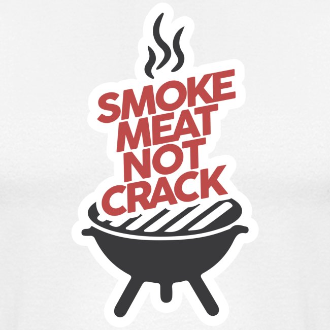 Smoke Meat NOT Crack
