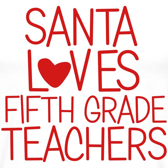 Santa Loves Fifth Grade Teachers Christmas Tee