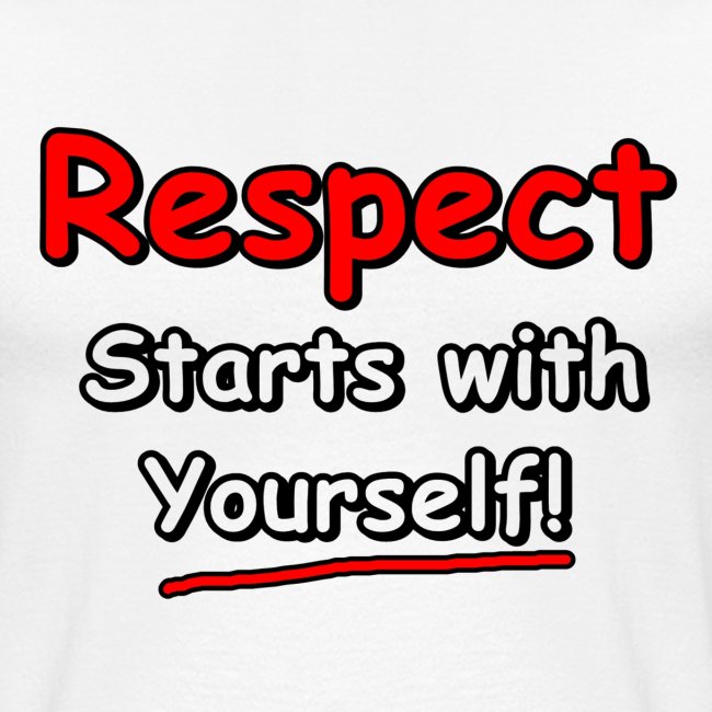 Respect. Starts with Yourself!