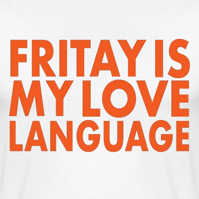 FRITAY IS MY LOVE LANGUAGE
