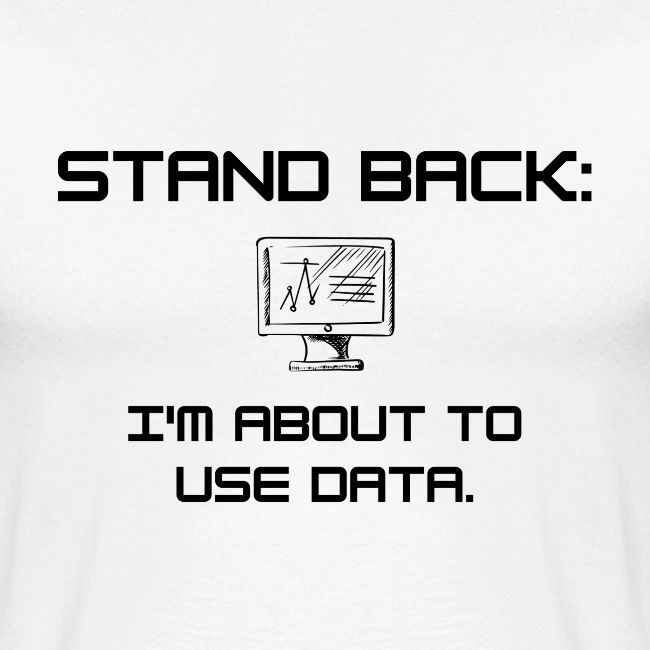 Stand Back: I'm about to use data (light)